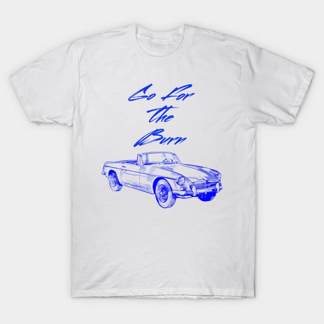 Go For The Burn, I'm not old I'm just, car burnout, Vintage Rust Car, Rust car for men, Car Lover Gift T-Shirt by Style Conscious